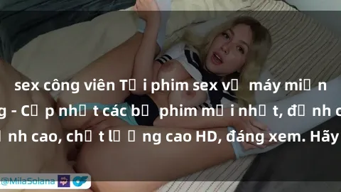 sex công viên Tải phim sex về máy miễn phí và nhanh chóng - Cập nhật các bộ phim mới nhất, đỉnh cao, chất lượng cao HD, đáng xem. Hãy trải nghiệm ngay!