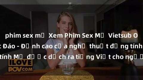 phim sex mỹ Xem Phim Sex Mỹ Vietsub Online Miễn Phí Độc Đáo - Đỉnh cao của nghệ thuật đồng tính Mỹ được dịch ra tiếng Việt cho người xem hiểu rõ hơn.