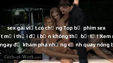 sex gái việt có chồng Top bộ phim sex Hàn Quốc hot nhất mọi thời đại bạn không thể bỏ lỡ! Xem ngay để khám phá những cảnh quay nóng bỏng, đầy nghẹt thở!