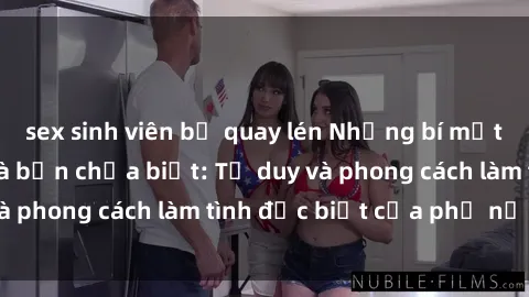 sex sinh viên bị quay lén Những bí mật về sex gái Nga mà bạn chưa biết: Tư duy và phong cách làm tình đặc biệt của phụ nữ Nga