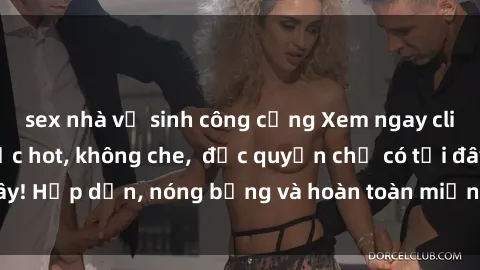 sex nhà vệ sinh công cộng Xem ngay clip sex không che cực hot, không che,  độc quyền chỉ có tại đây! Hấp dẫn, nóng bỏng và hoàn toàn miễn phí, không thể bỏ qua!