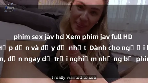 phim sex jav hd Xem phim jav full HD online miễn phí - Hấp dẫn và đầy đủ nhất  Dành cho người lớn, đến ngay để trải nghiệm những bộ phim hấp dẫn và hấp dẫn.