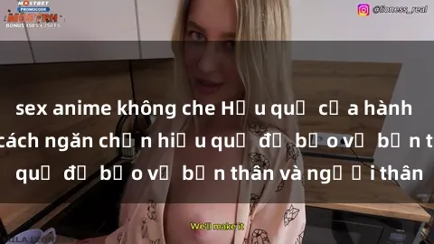 sex anime không che Hậu quả của hành vi bạo dâm sex và cách ngăn chặn hiệu quả để bảo vệ bản thân và người thân