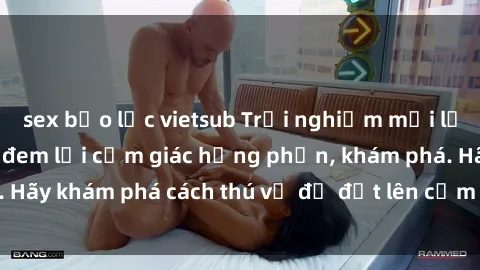 sex bạo lực vietsub Trải nghiệm mới lạ: Sex trong xe hơi đem lại cảm giác hưng phấn, khám phá. Hãy khám phá cách thú vị để đốt lên cảm xúc trong cuộc tình!