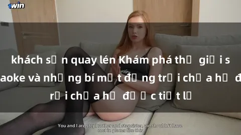 khách sạn quay lén Khám phá thế giới sex quán karaoke và những bí mật động trời chưa hề được tiết lộ