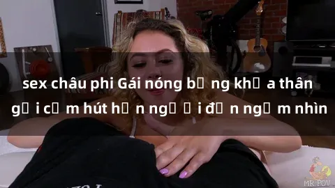 sex châu phi Gái nóng bỏng khỏa thân gợi cảm hút hồn người đến ngắm nhìn